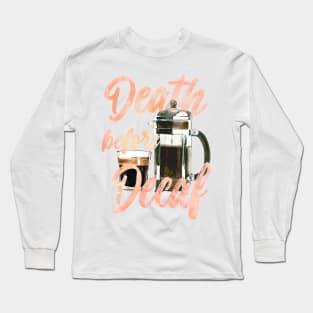 Death before Decaf | Watercolor coffee art Long Sleeve T-Shirt